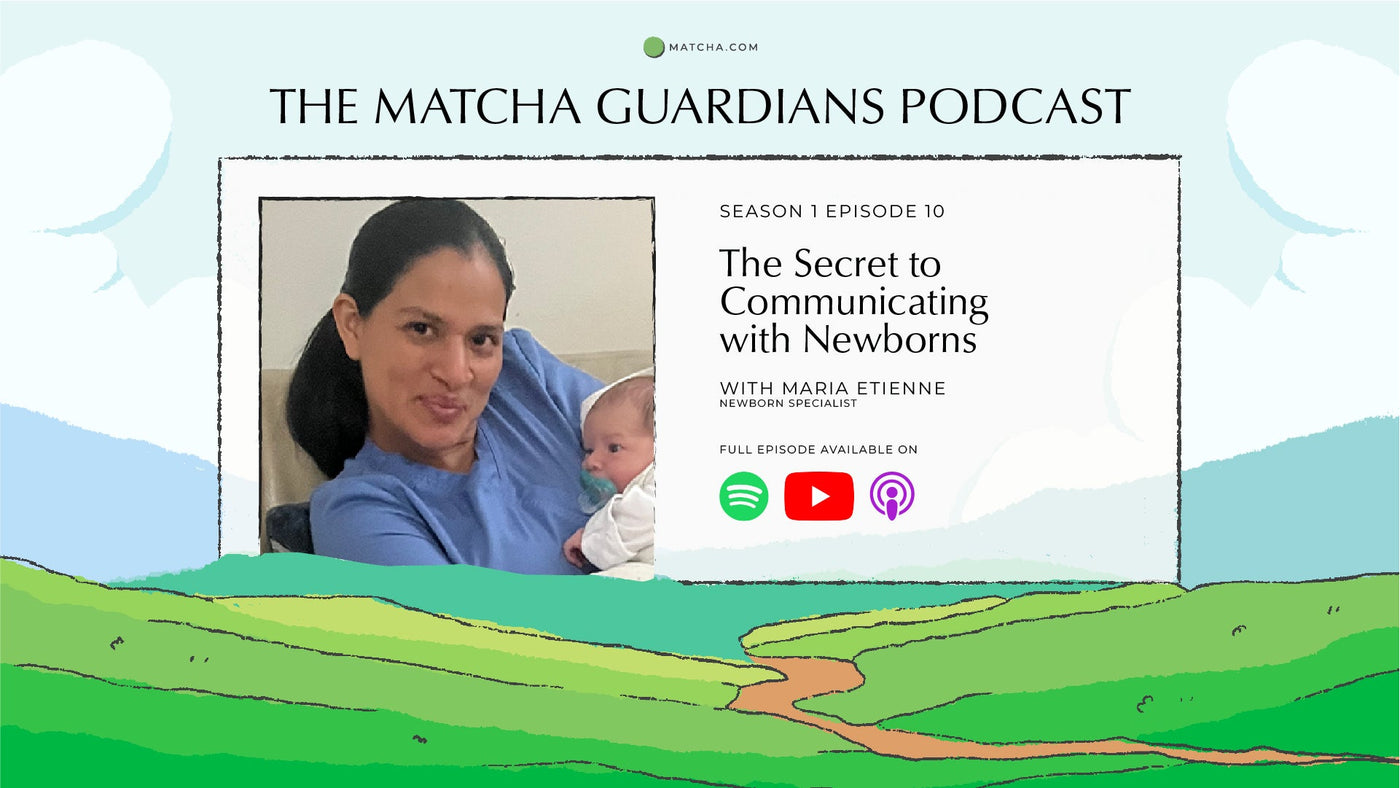 Listen to The Matcha Guardians Podcast Season 1 Episode 10 | The Secret to Communicating with Newborns