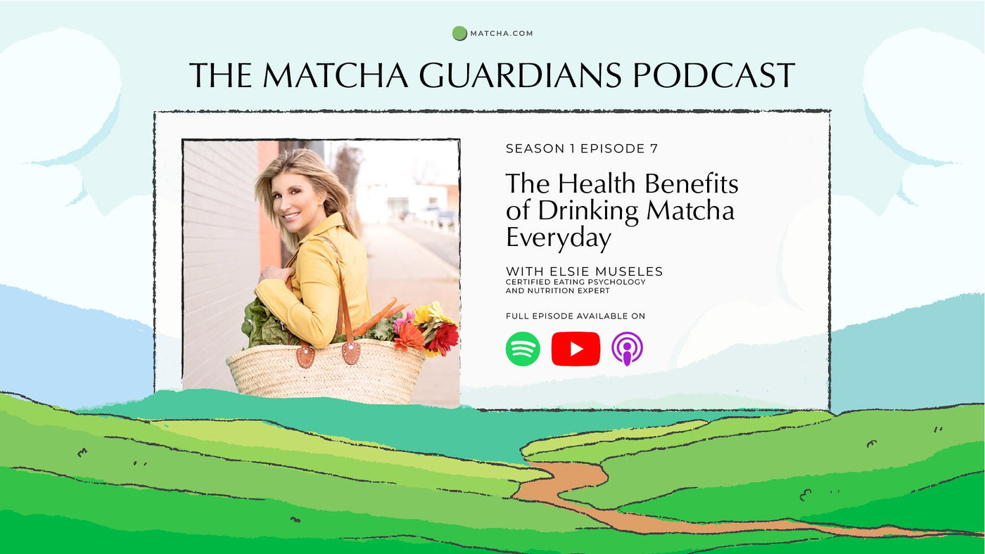 Listen to The Matcha Guardians Podcast Season 1 Episode 7 | The Health Benefits of Drinking Matcha Everyday