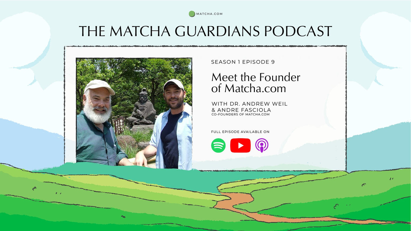 Listen to The Matcha Guardians Podcast Season 1 Episode 9 | Meet the Founders of Matcha.com Dr. Andrew Weil and Andre Fasciola