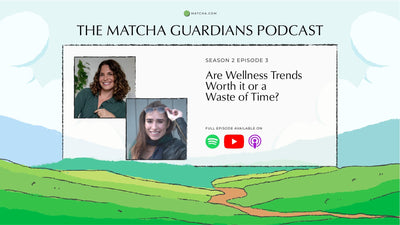 Listen to The Matcha Guardians Podcast Season 2 Episode 3 | Are Wellness Trends Worth It or a Waste of Time